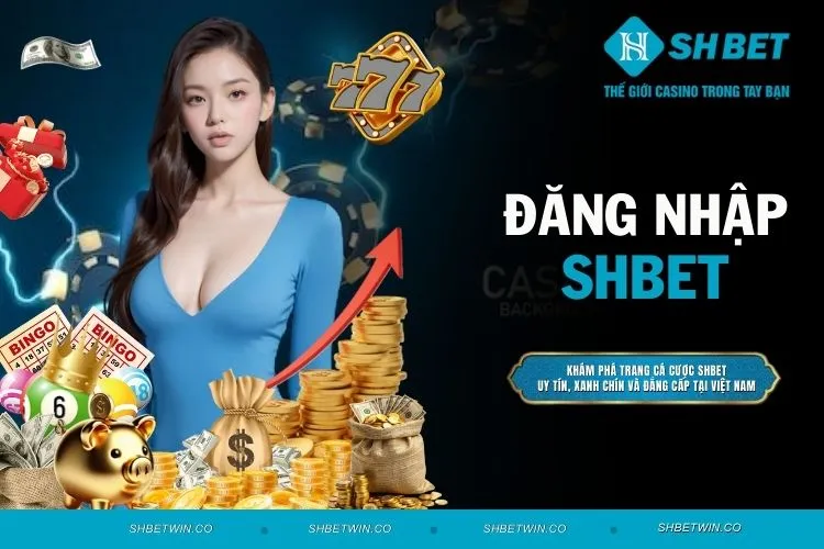 Đăng Nhập SHBET - Trải Nghiệm Giải Trí Cá Cược Đỉnh Cao