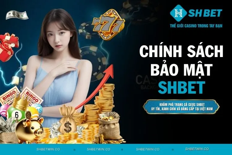 Chính Sách Bảo Mật SHBET - Cam Kết Sự An Toàn Cho Bet Thủ