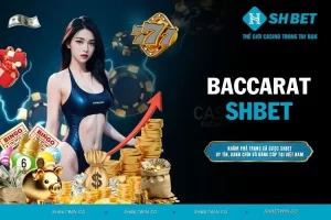 Baccarat - Bí quyết cá cược đẳng cấp dễ húp tiền nhanh nhất