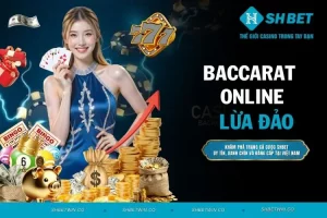 Baccarat online lừa đảo - Nguyên nhân và cách phòng tránh