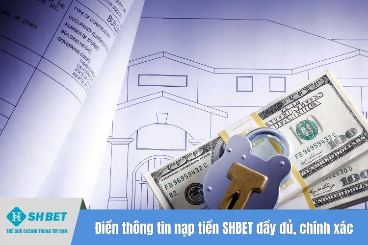 Điền thông tin nạp tiền SHBET đầy đủ, chính xác