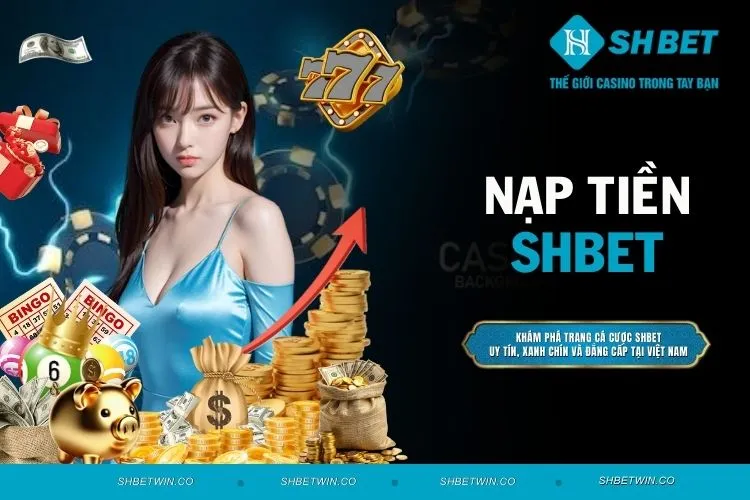 Nạp Tiền SHBET - Hướng Dẫn Chi Tiết Từ A Đến Z Cho Tân Thủ
