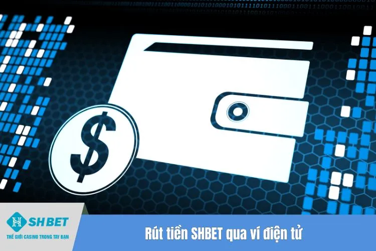 Rút tiền SHBET qua ví điện tử