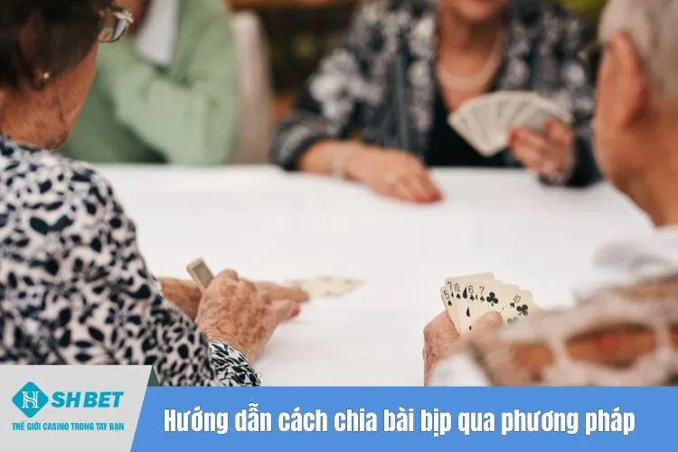 Hướng dẫn cách chia bài bịp qua phương pháp chia chuyền