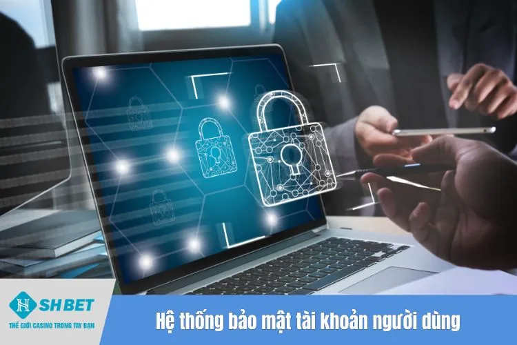 Hệ thống bảo mật tài khoản người dùng