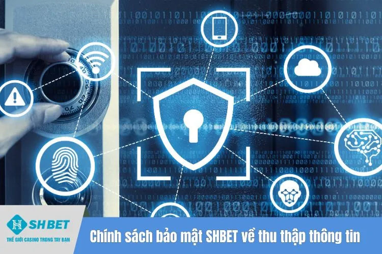 Chính sách bảo mật SHBET về thu thập thông tin cược thủ